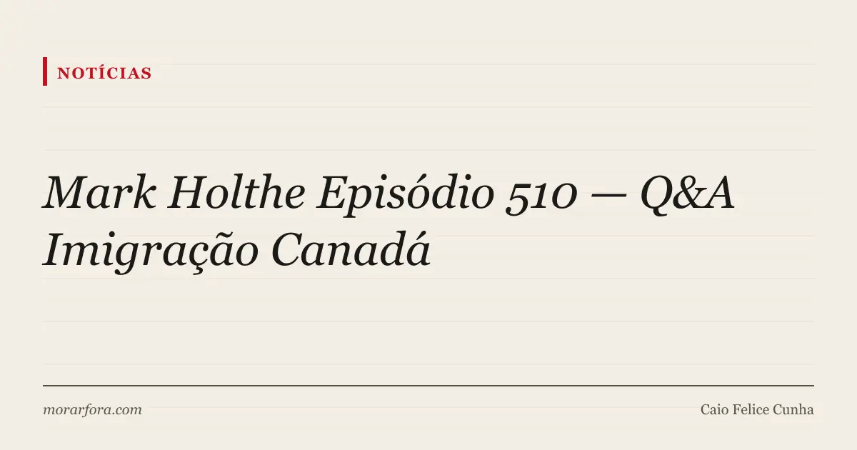 Capa editorial: análise do Episódio 510 do canal Canadian Immigration Institute sobre imigração canadense em 2026