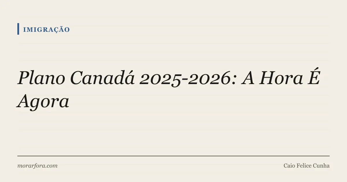 Capa editorial: oportunidade de imigração para o Canadá no biênio 2025-2026